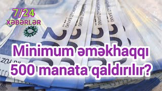 Minimum əməkhaqqı 500 manata qaldırılır Xeberler724 [upl. by Aicila275]