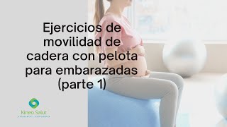 EJERCICIOS DE MOVILIDAD DE CADERA PARA EMBARAZADAS CON PELOTA PARTE 1 [upl. by Chuu348]