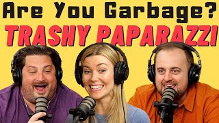 Are You Garbage Comedy Podcast Trashy Paparazzi w Kelsey Cook [upl. by Akelam]