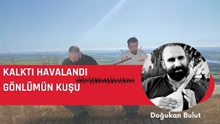 Doğukan BULUT  Suat HAZAR  Kalktı Havalandı Gönlümün Kuşu [upl. by Nyrol220]