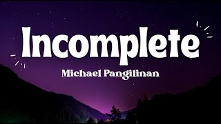 Incomplete Lyrics  Michael Pangilinan Cover [upl. by Uahsoj]