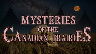 Mysteries of the Canadian Prairies [upl. by Tzong163]