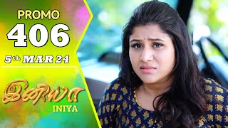 INIYA Serial  Episode 406 Promo  இனியா  Alya Manasa  Saregama TV Shows Tamil [upl. by Kentiggerma]