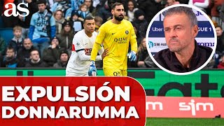 LUIS ENRIQUE HABLA SOBRE LA EXPULSIÓN DE DONNARUMMA  PSG [upl. by Wadlinger112]