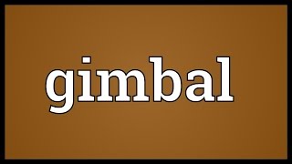 Gimbal Meaning [upl. by Eylloh]