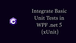 How to Integrate Basic Unit Tests in WPF NET xUnit [upl. by Cyna427]