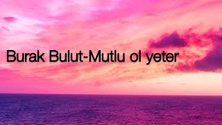 Burak BulutMutlu ol yeter… [upl. by Rutherfurd]