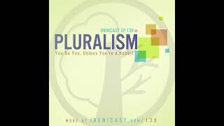 Pluralism  You Be You Unless You’re a Hobbit  139 [upl. by Fadiman676]