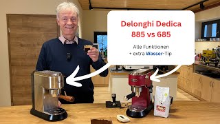 Delonghi Dedica 685 vs 885 Alle Funktionen und Wasser Tip [upl. by Derraj]