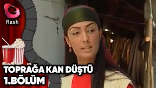 Toprağa Kan Düştü  1Bölüm  Flash Tv Dizi [upl. by Lennej291]