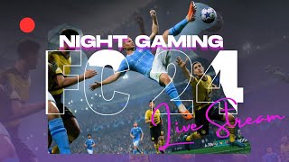 FC24 LiveStream  Night Gaming [upl. by Egan]