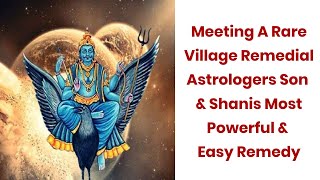 Meeting A Rare Village Remedial Astrologers Son amp Shanis Most Powerful amp Easy Remedy Hindi [upl. by Mukund82]