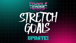 FULLY FUNDED Console Wars The Card Game  Stretch Goals Update [upl. by Edwards86]