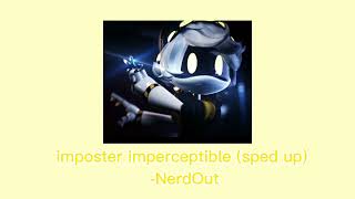 Imposter Imperceptible sped up ver read description [upl. by Mccallum193]