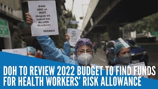 DOH to review 2022 budget to find funds for health workers’ risk allowance [upl. by Llehsyar]