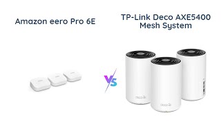 Amazon eero Pro 6E vs TPLink Deco AXE5400  WiFi Mesh Comparison [upl. by Wenda481]