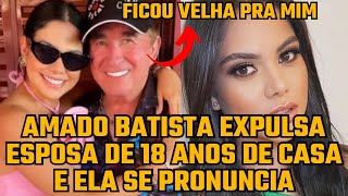 Amado Batista EXPULSA sua ESPOSA de 18 anos de CASA com apenas 48 anos de diferença “Velha pra ele” [upl. by Theall972]