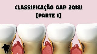 Parte 1 Classificação das Doenças Periodontais 2018  Nova Classificação da AAP 2018 [upl. by Hy]