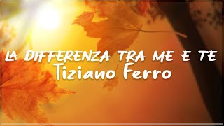 Tiziano Ferro  La Differenza Tra Me E Te TestoLyrics Mix Claudio BaglioniVasco Rossi [upl. by Laverne357]