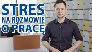 Jak Radzić Sobie ze Stresem na Rozmowie o Pracę [upl. by Halda]