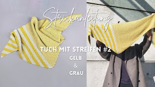 Strickanleitung Tuch mit Streifen 3  asymmetrisches Tuch gestrickt in zwei Teilen  Gelb und Grau [upl. by Geoff118]