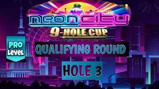 GOLF CLASH  NEON CITY 9HOLE CUP  PRO QUALIFYING ROUND  HOLE 3⛳️ [upl. by Ursas]