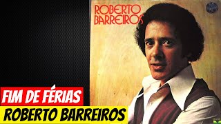 Roberto Barreiros  Fim de Férias [upl. by Jeffry305]