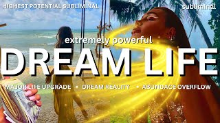 DREAM LIFE SUBLIMINAL ✨ Live your highest POTENTIAL ✨ MANIFEST YOUR DREAM REALITY INSTANTLY ✨ [upl. by Larina873]