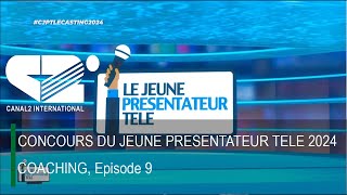 CONCOURS DU JEUNE PRESENTATEUR TELE 2024  COACHING Episode 9 [upl. by Valeda437]