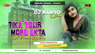 Tika Tolir More Ekta  Purulia Old Remix Tapori Vibration Mix  DJ Nanda x DJ Jona x DJ Smp [upl. by Benoite661]