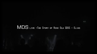 MDS Live quotEliasquot THE STORY OF ROSE OLA SEKS [upl. by Oniram540]