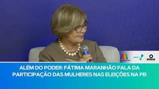 Desembargadora Fátima Maranhão fala sobre participação ativa das mulheres na política [upl. by Aisyram]