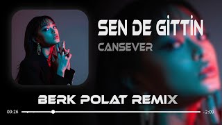 Cansever  Sen de Gittin Herkes Gibi  Berk Polat Remix [upl. by Johen]