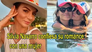 Silvia Navarro confiesa su romance con una mujer [upl. by Katlaps]