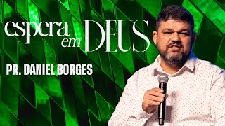 Espera em Deus  Pr Daniel Borges [upl. by Idnac]