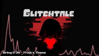 Glitchtale OST  Bring It On Frisks Theme [upl. by Chilcote]