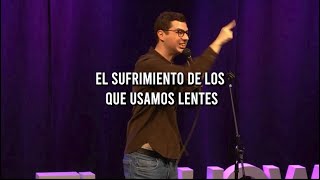 El Sufrimiento De Los Que Usamos Lentes  Stand Up [upl. by Htebiram328]