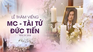 TRỰC TIẾP LỄ THĂM VIẾNG MC  NGHỆ SĨ ĐỨC TIẾN  MAY 29 2024 [upl. by Leahcym883]