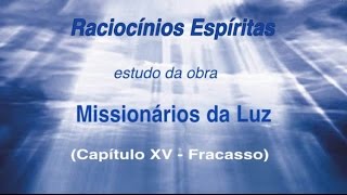 Livro  Missionários da Luz  Capitulo 15 Fracasso [upl. by Adnawahs]