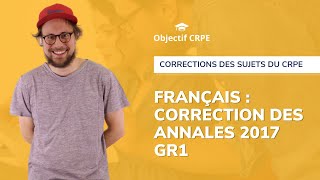 CRPE  Annales groupement 1 session 2017 de français  correction de la partie 1 [upl. by Arbe]