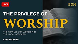 The Privilege of Worship  Don Draper  Barrington Gospel Hall LIVE [upl. by Orwin116]