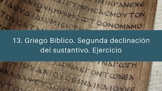 13 Griego Bíblico Segunda declinación del sustantivo Ejercicio [upl. by Stedman]