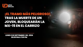 ¡El tramo más peligroso⚠️ Tras la muerte de un joven bloquearán la MX15 en El Carrizo🛣️ [upl. by Lenno790]