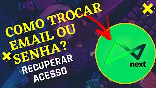 Banco Next perdi acesso • Como trocar email e senha Arena Nerd [upl. by Wettam]