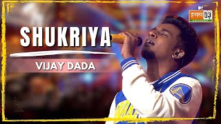 Shukriya  Vijay Dada  MTV Hustle 03 REPRESENT [upl. by Flight620]