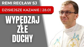 Wypędzaj złe duchy  Remi Recław SJ  dzisiejsze kazanie  28012024 [upl. by Collin]