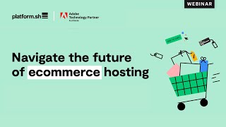 Platformsh x Adobe  Navigate the future of ecommerce [upl. by Iek277]