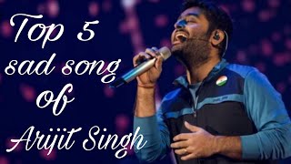 New sad song of Arijit Singh  Top 5 songs of Arijit Singh  Heart touching songs💘💘💔💔💯 [upl. by Glogau]