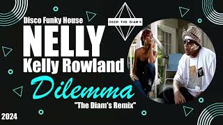 Nelly Feat Kelly Rowland  Dilemma The Diams Remix ★ Disco Funky House Edition 2024 [upl. by Rahas]