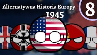 Alternatywna Historia Europy 1945 8  Ostateczne Starcie FINAŁ SEZONU 1 [upl. by Ettolrahs]